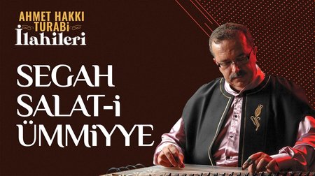 Ahmet Hakkı Turabi - Segah Salat-ı Ümmiyye