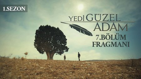 Yedi Güzel Adam 7. Bölüm Fragmanı 