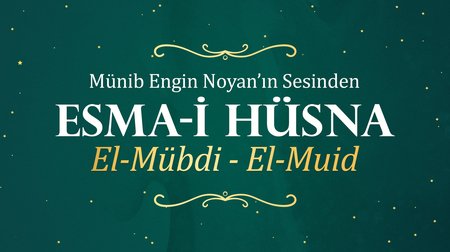 Münib Engin Noyan - Esma-i Hüsna 59:60 Mübdi-Muid