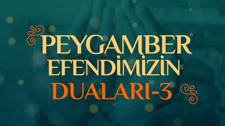 Peygamber Efendimizin Duaları - 3