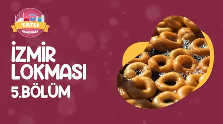 İzmir Lokması | Tatlı Ramazanlar 5. Bölüm 