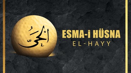Esma-i Hüsna (Allah'ın isimleri) 63: El - Hayy