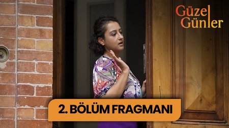 Güzel Günler 2. Bölüm Fragmanı