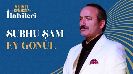 Mehmet Kemiksiz - Subhu Şam Ey Gönül