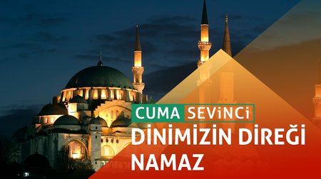 181. Bölüm - Cuma Sevinci I Dinimizin direği: Namaz