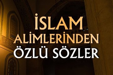 İslam alimlerinden özlü sözler