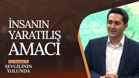 İnsanın Yaratılış Amacı | Sevgilinin Yolunda