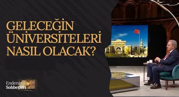 Geleceğin Üniversiteleri Nasıl Olacak? | Enderun Sohbetleri