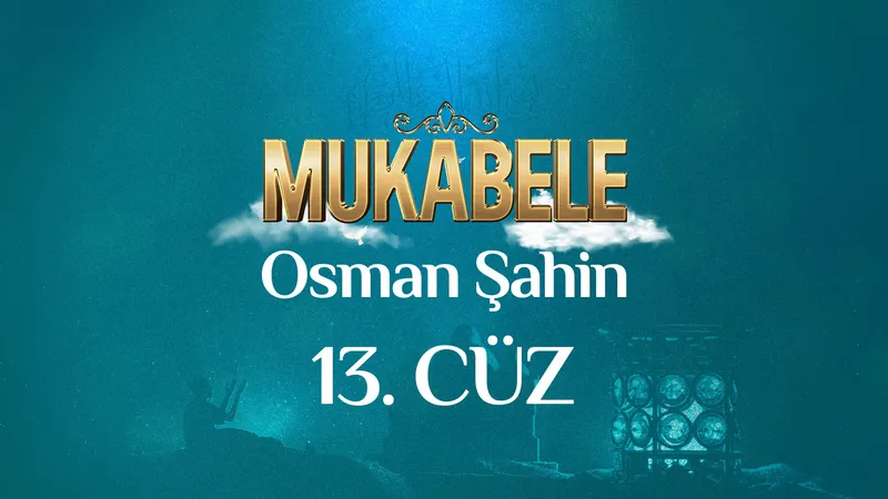 Osman Şahin’in sesinden 13. Cüz I Mukabele