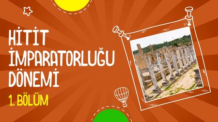 Hitit İmparatorluğu Dönemi ve Büyük İskender'in Şehre Gelişi | 1. Bölüm