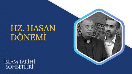 Hz. Hasan Dönemi I İslam Tarihi Sohbetleri