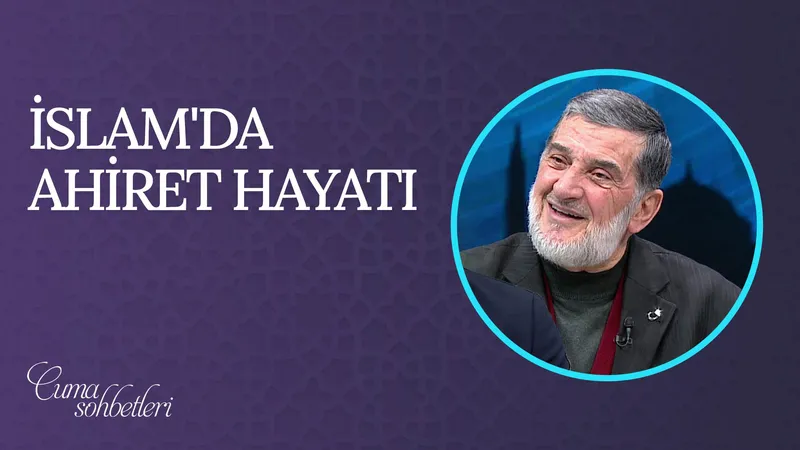 İslam’da Ahiret Hayatı | Cuma Sohbeti