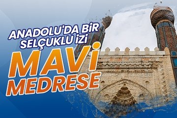 Anadolu’da bir Selçuklu izi: Mavi Medrese
