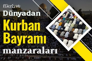 Dünyadan Kurban Bayramı manzaraları