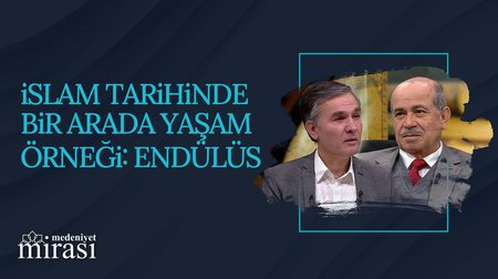 İslam Tarihinde Bir Arada Yaşam Örneği: Endülüs | Medeniyet Mirası