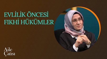 Evlilik Öncesi Fıkhi Hükümler | Aile Çatısı