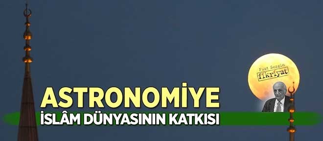 Astronomiye İslâm dünyasının katkısı