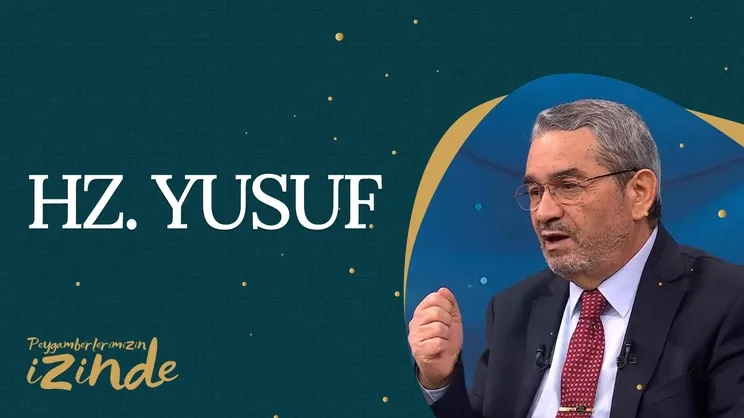 Hz. Yusuf AS I Peygamberlerimizin İzinden