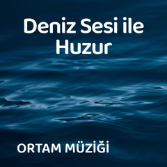 Deniz Sesi ile Huzur