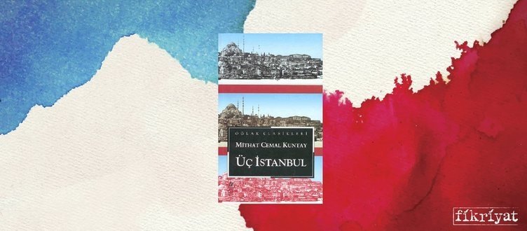 Üç İstanbul - Mithat Cemal Kuntay
