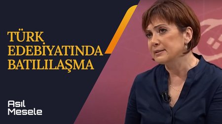 Türk Edebiyatında Batılılaşma | Asıl Mesele