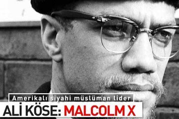 Ali Köse: Malcolm X