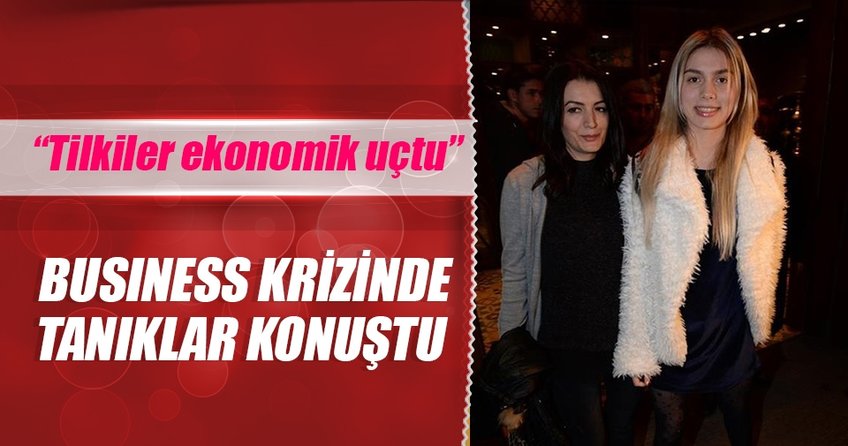 Business krizinde tanıklar konuştu