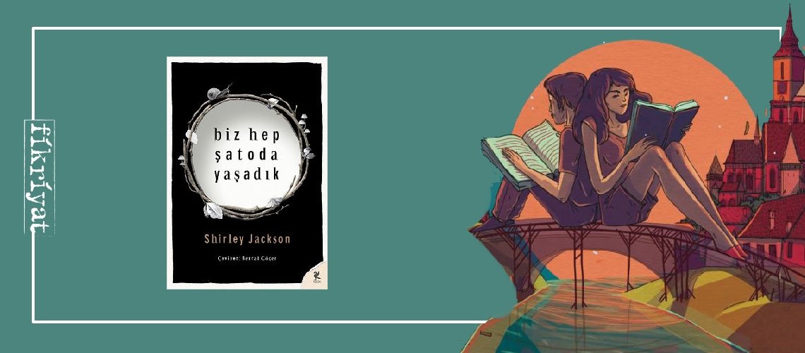 Biz Hep Şatoda Yaşadık - Shirley Jackson