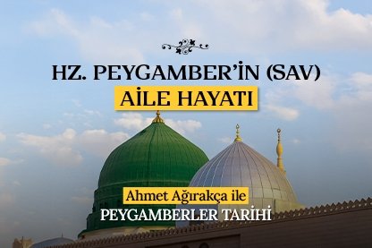 Hz. Peygamber’in sav aile hayatı