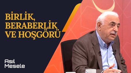 Birlik, Beraberlik ve Hoşgörü | Asıl Mesele 