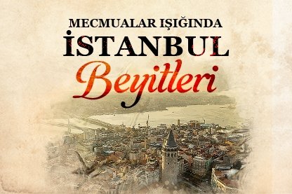 Mecmualar ışığında İstanbul beyitleri
