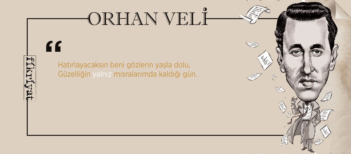 Bir garip şair Orhan Veli’den 25 alıntı