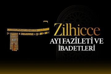 Zilhicce ayı fazileti ve ibadetleri