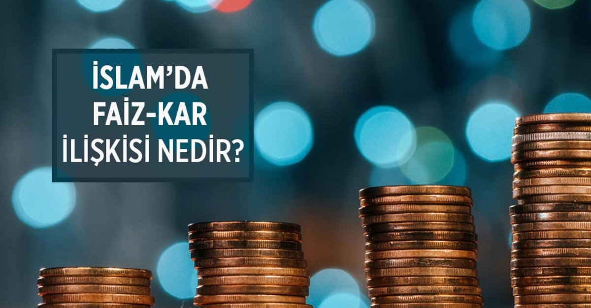 Islam Da Faiz Kar Iliskisi Nedir Kar Payi Ile Faiz Arasindaki Fark Nedir Fikriyat Gazetesi