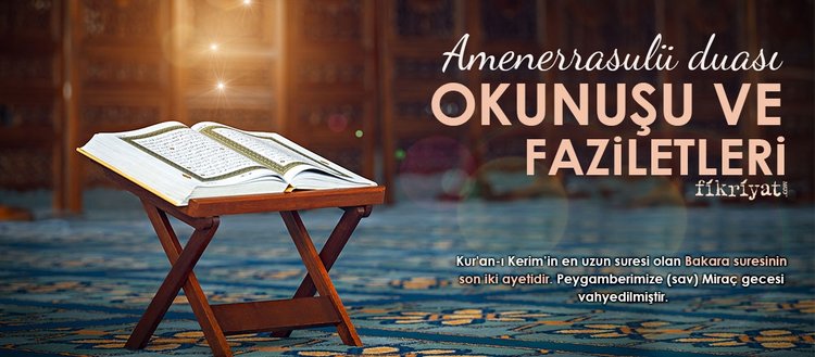 Amenerrasulü duası ve anlamı! Amenerrasulü Türkçe okunuşu...