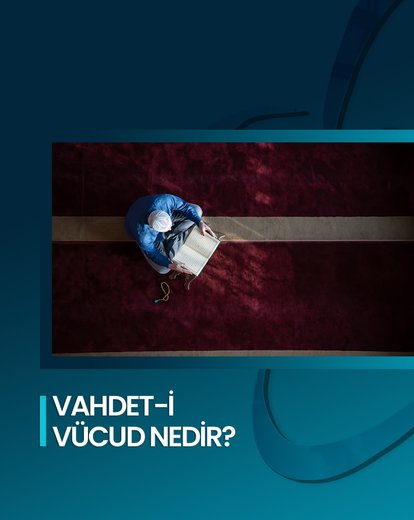 Vahdet-i Vücud Nedir?