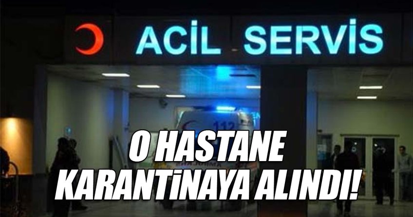 Sultanbeyli Devlet Hastanesi karantinaya alındı