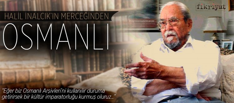 Halil Inalcik In Merceginden Osmanli Fikriyat Gazetesi