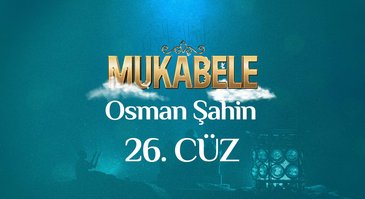 Osman Şahin'in sesinden 26. Cüz I Mukabele