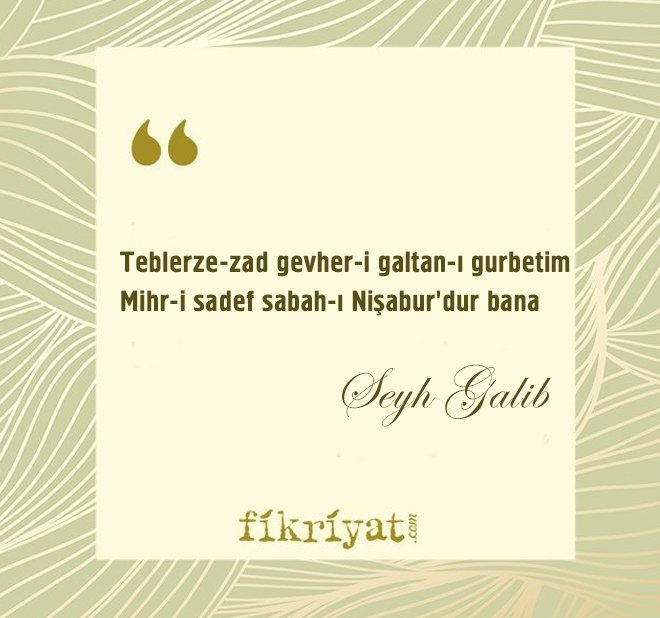 Mana Ustasi Seyh Galib Ten Inci Degerinde Beyitler Galeri Fikriyat Gazetesi