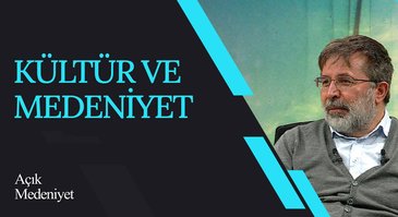 Kültür ve Medeniyet I Açık Medeniyet