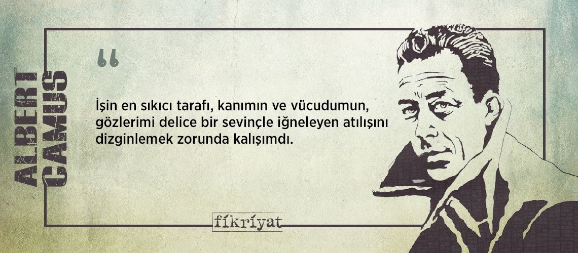 Albert Camus’den insan doğasına dair 30 alıntı