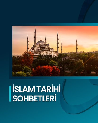 İslam Tarihi Sohbetleri