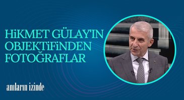 Hikmet Gülay'ın Objektifinden Fotoğraflar | Anıların İzinde