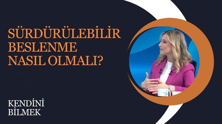 Sürdürülebilir Beslenme | Kendini Bilmek