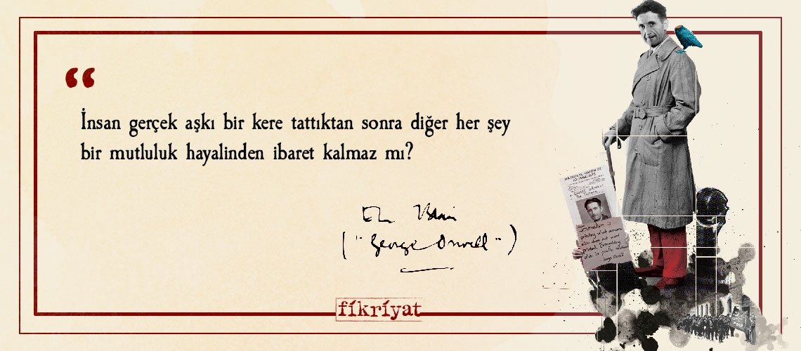 George Orwell’dan beş parasızlığın felsefesine dair 25 alıntı