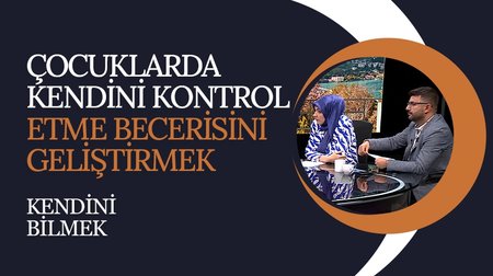 Duygular ve Kontrol Becerisi | Kendini Bilmek