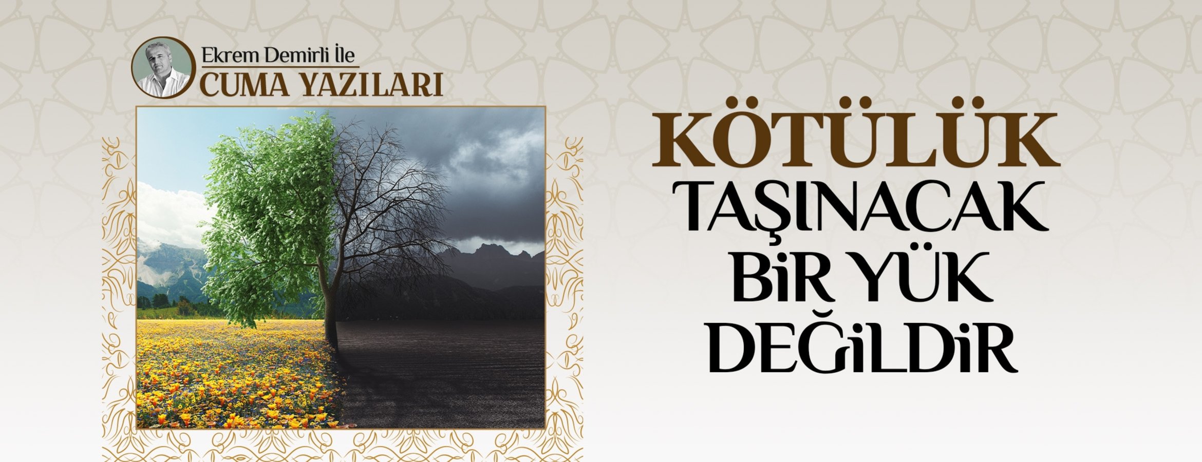 Kötülük taşınacak bir yük değildir