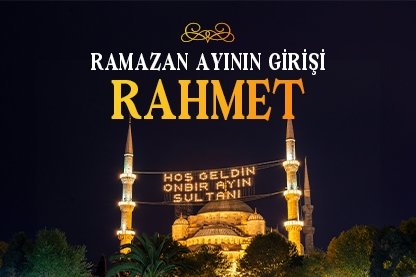 Ramazan ayının girişi: Rahmet