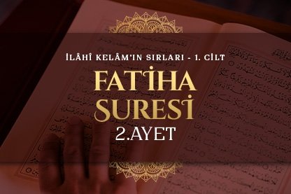 Abdulkerim Kuşeyri - İlahi Kelam’ın Sırları I Fatiha Suresi 2. Ayet Tefsiri